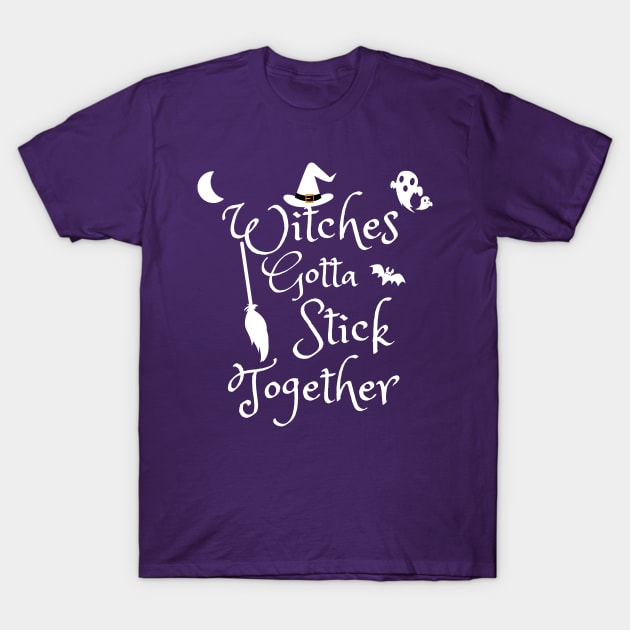 Witches gotta stick together T-Shirt by JustBeSatisfied